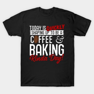 Coffee & Baking Kinda Day! T-Shirt